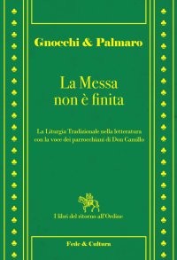 La messa non è finita. La liturgia tradizionale nella lettura con la voce dei parrocchiani di Don Camillo