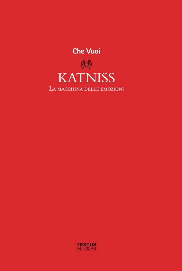 Katniss. La macchina delle emozioni Katniss. La macchina delle emozioni