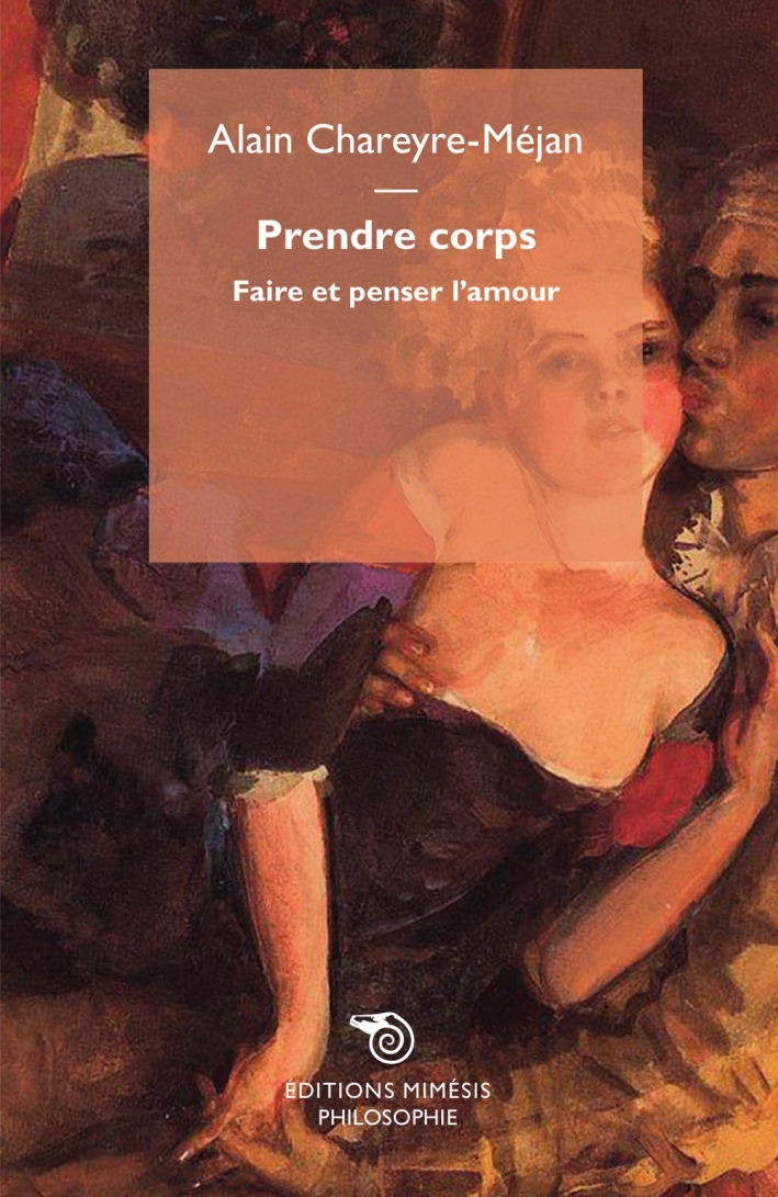 Prendre corps. faire et penser l'amour Prendre corps. faire et penser l'amour