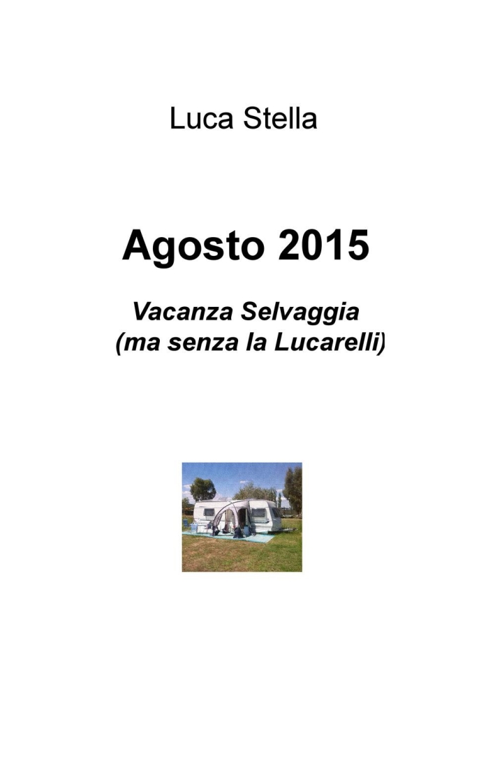 Agosto 2015. Vacanza Selvaggia (ma senza la Lucarelli) Agosto 2015. Vacanza Selvaggia (ma senza la Lucarelli)
