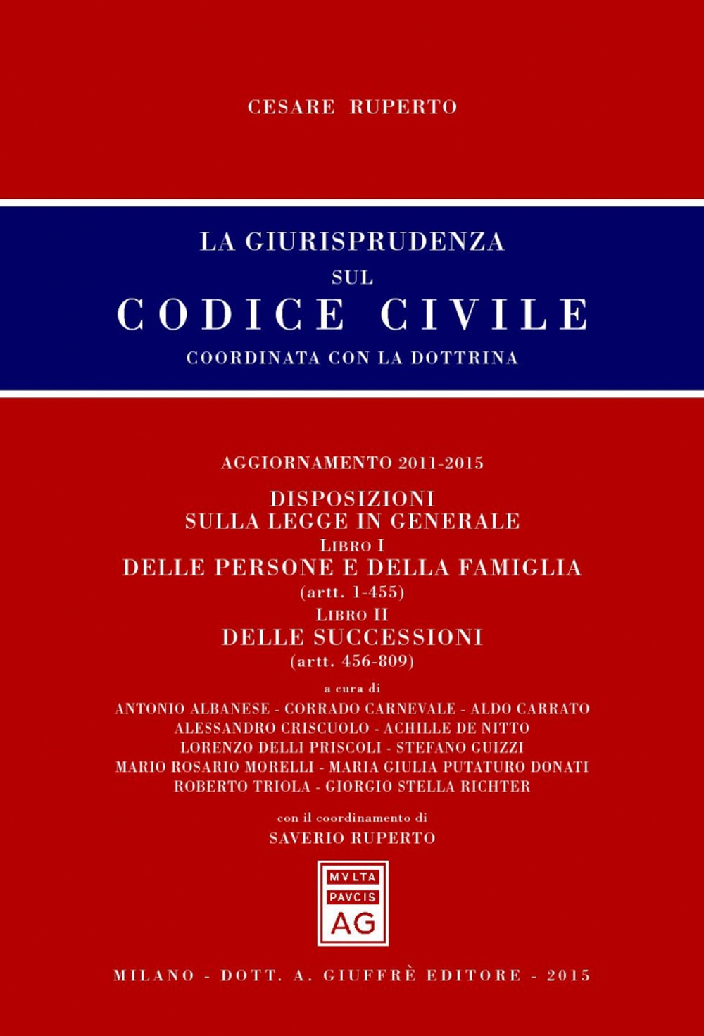 La giurisprudenza sul codice civile. Coordinata con la dottrina. Aggiornamento 2011-2015 La giurisprudenza sul codice civile. Coordinata con la dottrina. Aggiornamento 2011-2015