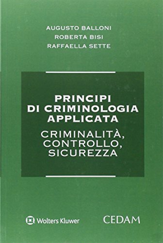 Principi di criminologia applicata. Criminalità, controllo, sicurezza