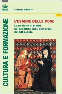 L'essere delle cose. La nozione di status nel dibattito sugli universali del XII secolo L'essere delle cose. La nozione di status nel dibattito sugli universali del XII secolo