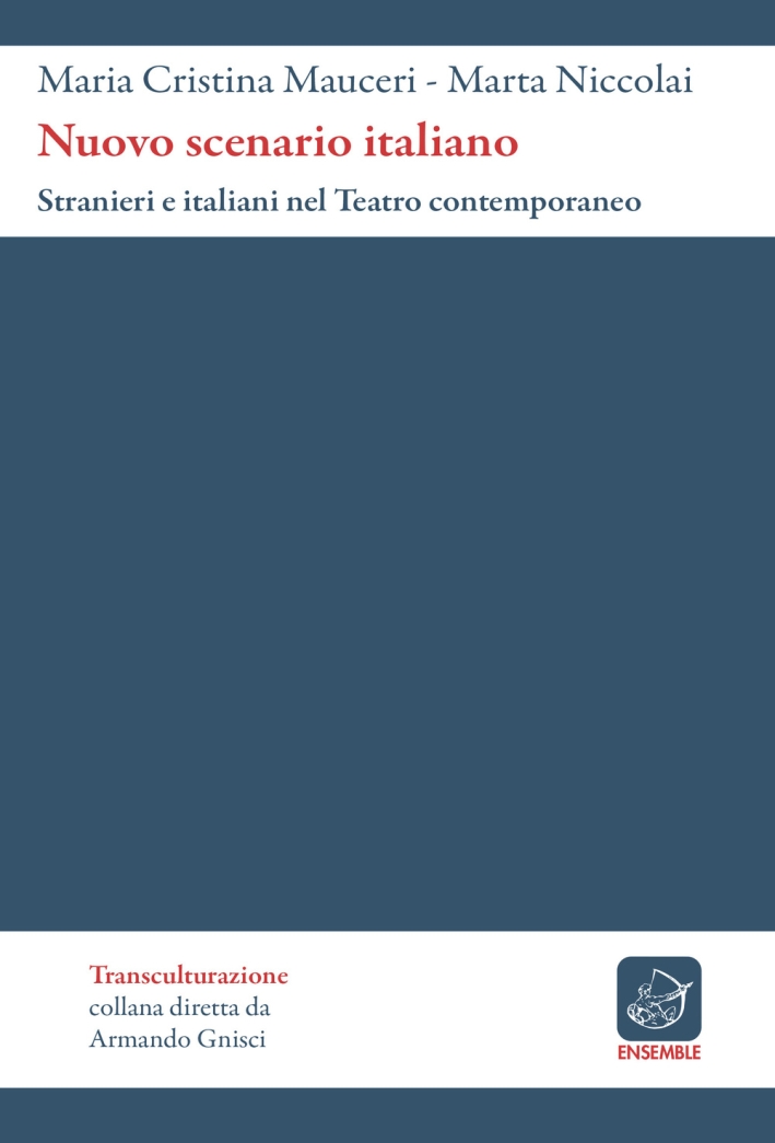 Nuovo Scenario Italiano. Stranieri e Italiani nel Teatro Contemporaneo Nuovo Scenario Italiano. Stranieri e Italiani nel Teatro Contemporaneo