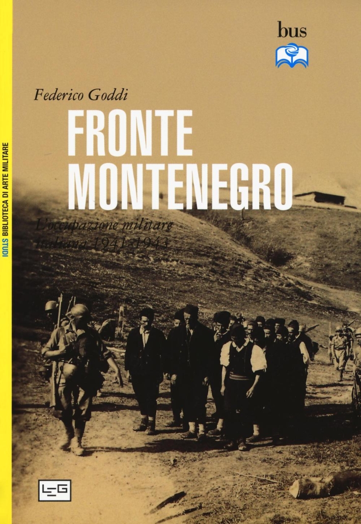 Fronte Montenegro. Occupazione italiana e giustizia militare (1941-1943) Fronte Montenegro. Occupazione italiana e giustizia militare (1941-1943)