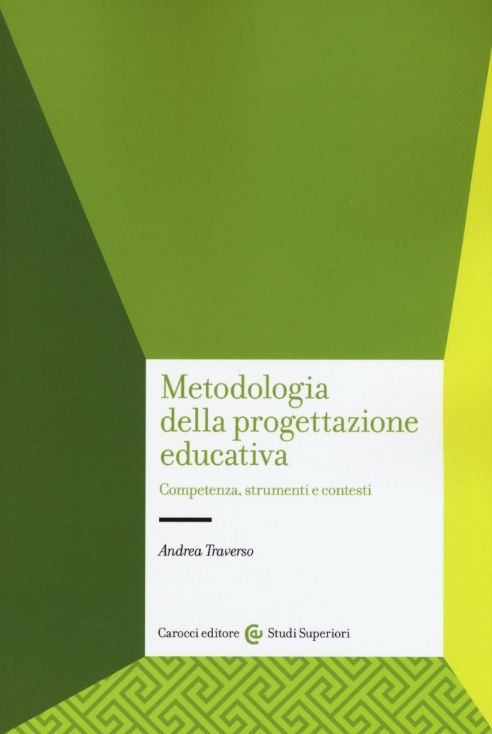 Metodologia della progettazione educativa. Competenze, strumenti e contesti Metodologia della progettazione educativa. Competenze, strumenti e contesti