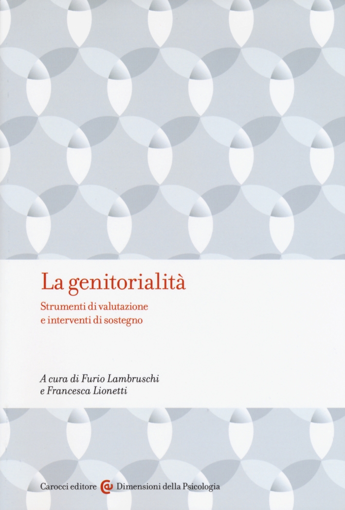 La genitorialità. Strumenti di valutazione e interventi di sostegno La genitorialità. Strumenti di valutazione e interventi di sostegno