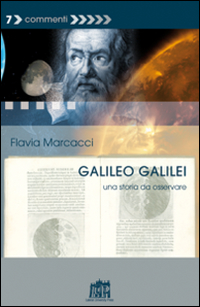 Galileo Galilei. Una storia da osservare Galileo Galilei. Una storia da osservare