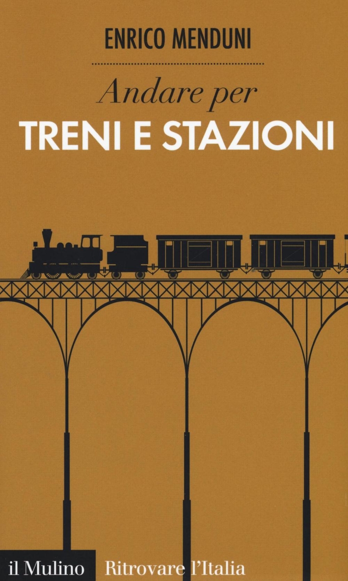 Andare per treni e stazioni Andare per treni e stazioni