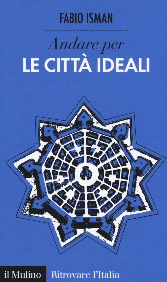 Andare per le città ideali Andare per le città ideali