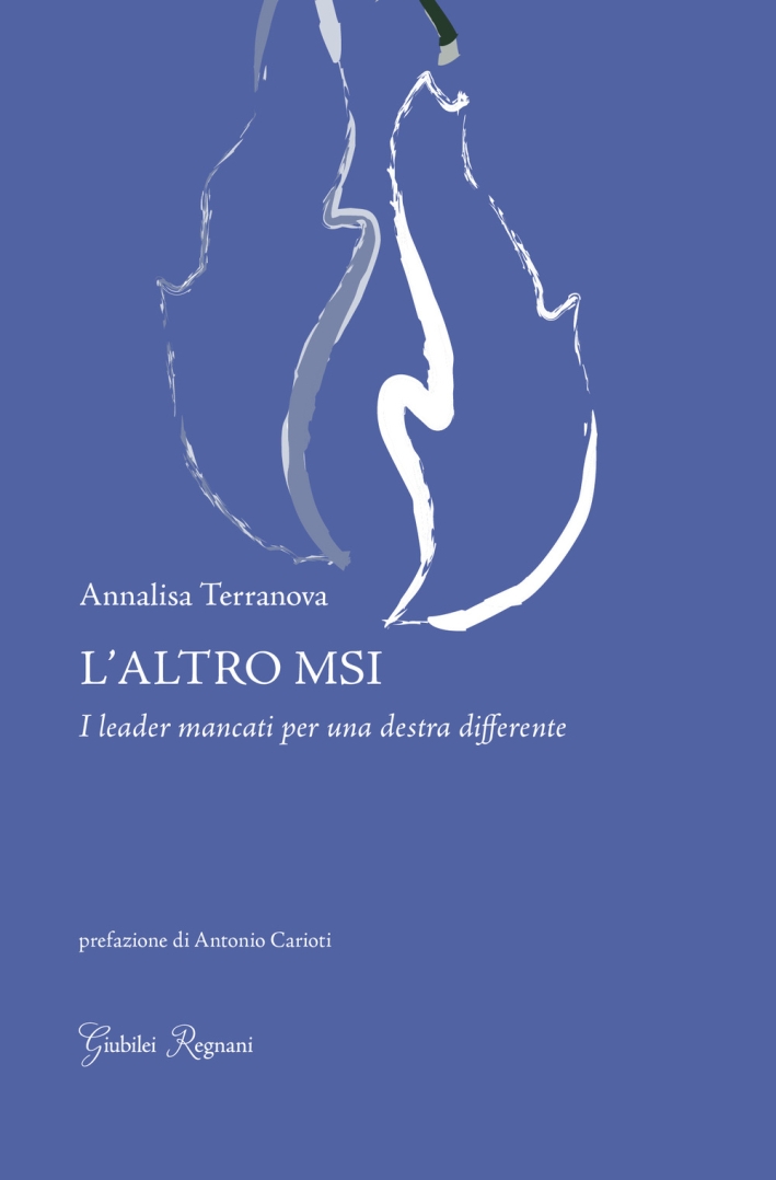 L'altro MSI. I leader mancanti per una destra differente L'altro MSI. I leader mancanti per una destra differente