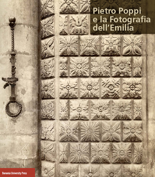 Pietro Poppi e la fotografia dell'Emilia Pietro Poppi e la fotografia dell'Emilia