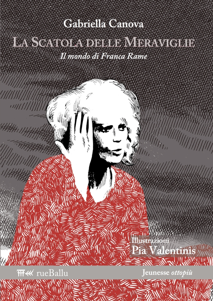 La scatola delle meraviglie. Il mondo di Franca Rame. Ediz. illustrata La scatola delle meraviglie. Il mondo di Franca Rame. Ediz. illustrata