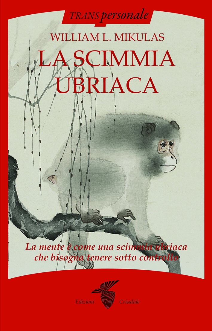 La Scimmia Ubriaca. La Mente è Come una Scimmia Ubriaca che Bisogna Tenere Sotto Controllo La Scimmia Ubriaca. La Mente è Come una Scimmia Ubriaca che Bisogna Tenere Sotto Controllo
