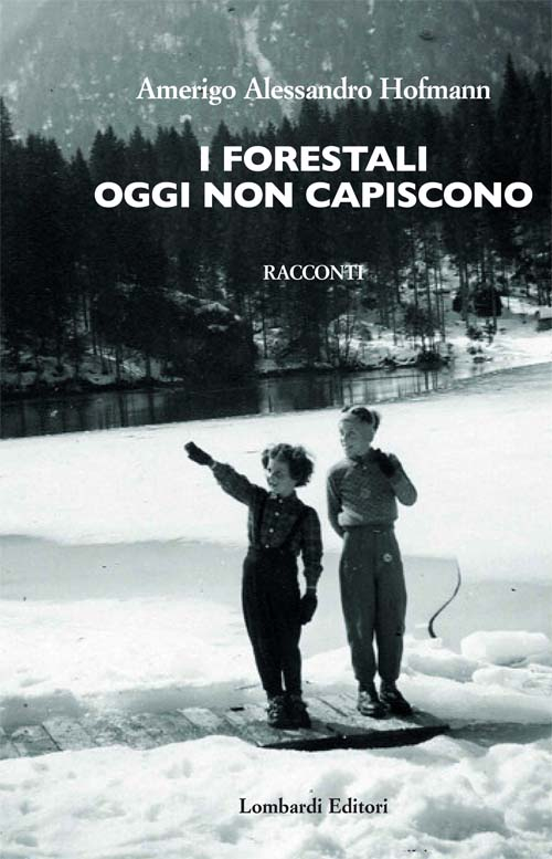 I forestali oggi non capiscono I forestali oggi non capiscono