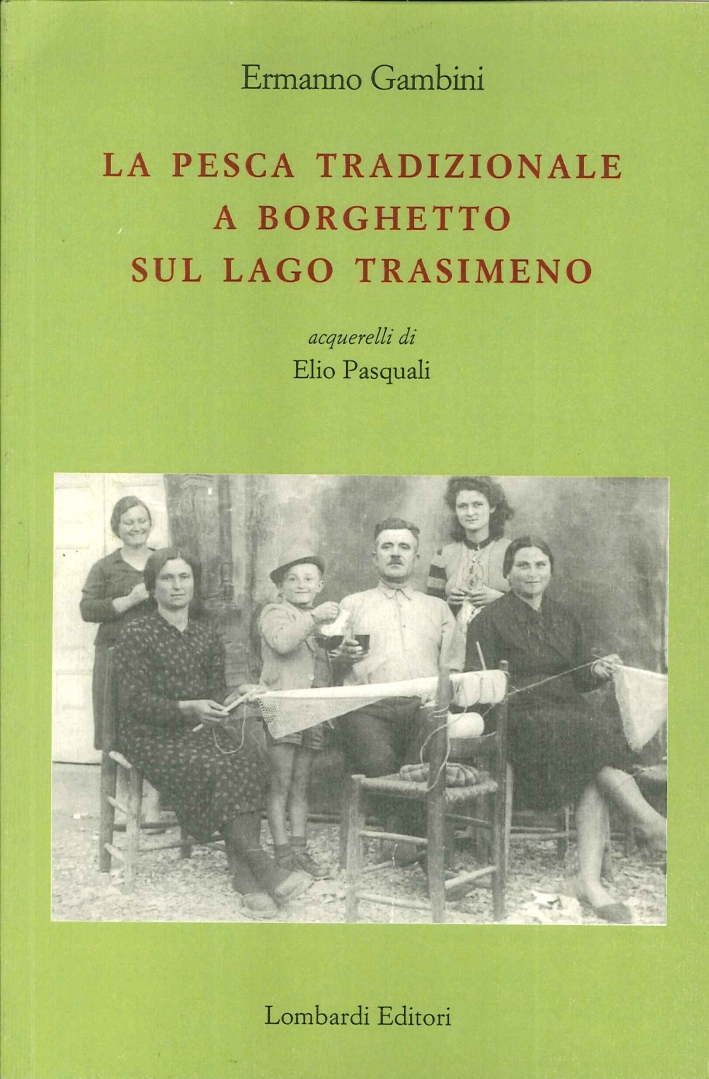 La pesca tradizionale a Borghetto sul lago Trasimeno La pesca tradizionale a Borghetto sul lago Trasimeno