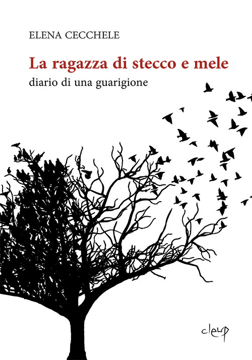 La ragazza di stecco e mele. Diario di una guarigione La ragazza di stecco e mele. Diario di una guarigione