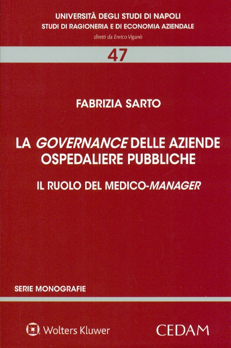 La governance delle aziende ospedaliere pubbliche. Il ruolo del medico-manager La governance delle aziende ospedaliere pubbliche. Il ruolo del medico-manager