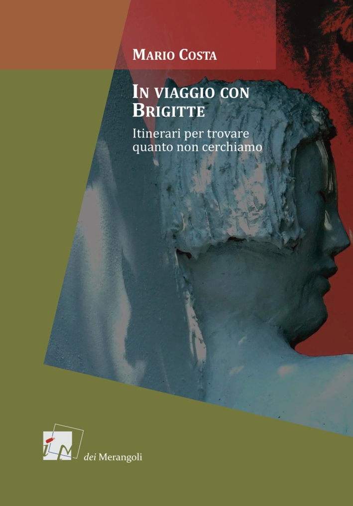 In viaggio con Brigitte. Itinerari per scoprire quanto non cerchiamo In viaggio con Brigitte. Itinerari per scoprire quanto non cerchiamo