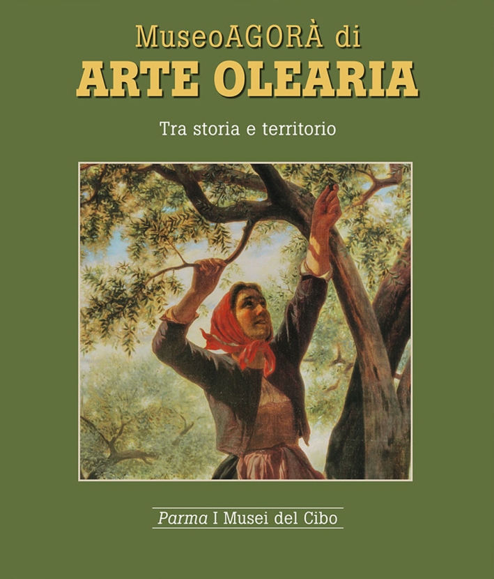 Museoagorà di arte olearia. Tra storia e territorio Museoagorà di arte olearia. Tra storia e territorio