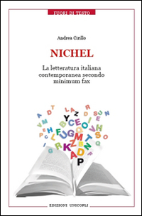 Nichel. La letteratura italiana contemporanea secondo Minimum Fax Nichel. La letteratura italiana contemporanea secondo Minimum Fax