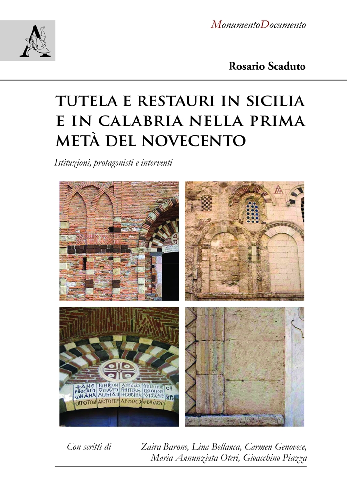 Tutela e restauri in Sicilia e in Calabria nella prima metà del Novecento. Istituzioni, protagonisti e interventi Tutela e restauri in Sicilia e in Calabria nella prima metà del Novecento. Istituzioni, protagonisti e interventi