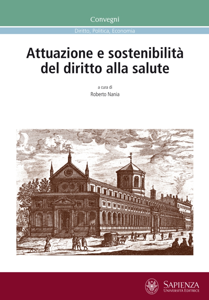 Attuazione e sostenibilità del diritto alla salute. Atti della Giornata di studio (Roma, 27 febbraio 2013) Attuazione e sostenibilità del diritto alla salute. Atti della Giornata di studio (Roma, 27 febbraio 2013)