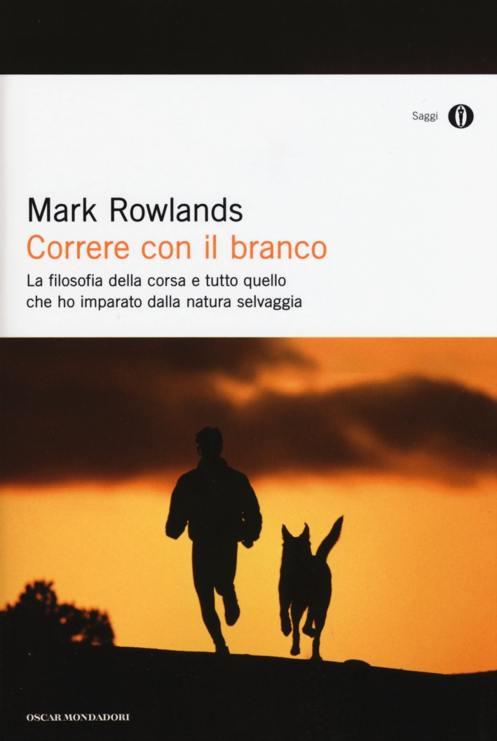 Correre con il branco. La filosofia della corsa e tutto quello che ho imparato dalla natura selvaggia Correre con il branco. La filosofia della corsa e tutto quello che ho imparato dalla natura selvaggia