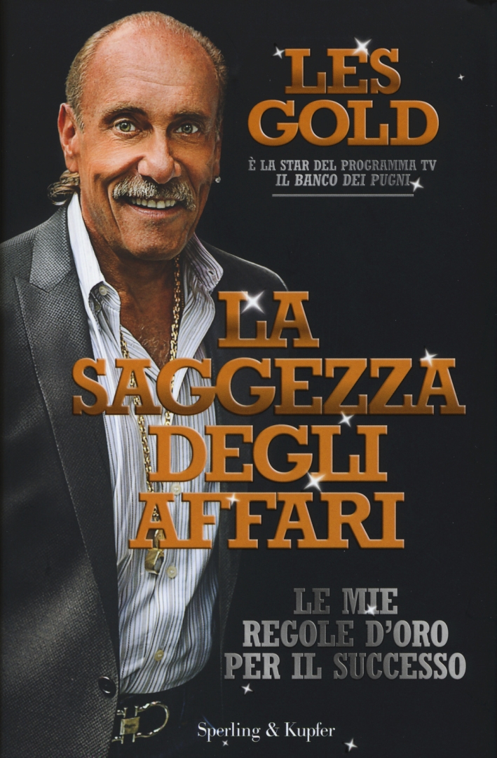 La saggezza degli affari. Le mie regole d'oro per il successo La saggezza degli affari. Le mie regole d'oro per il successo