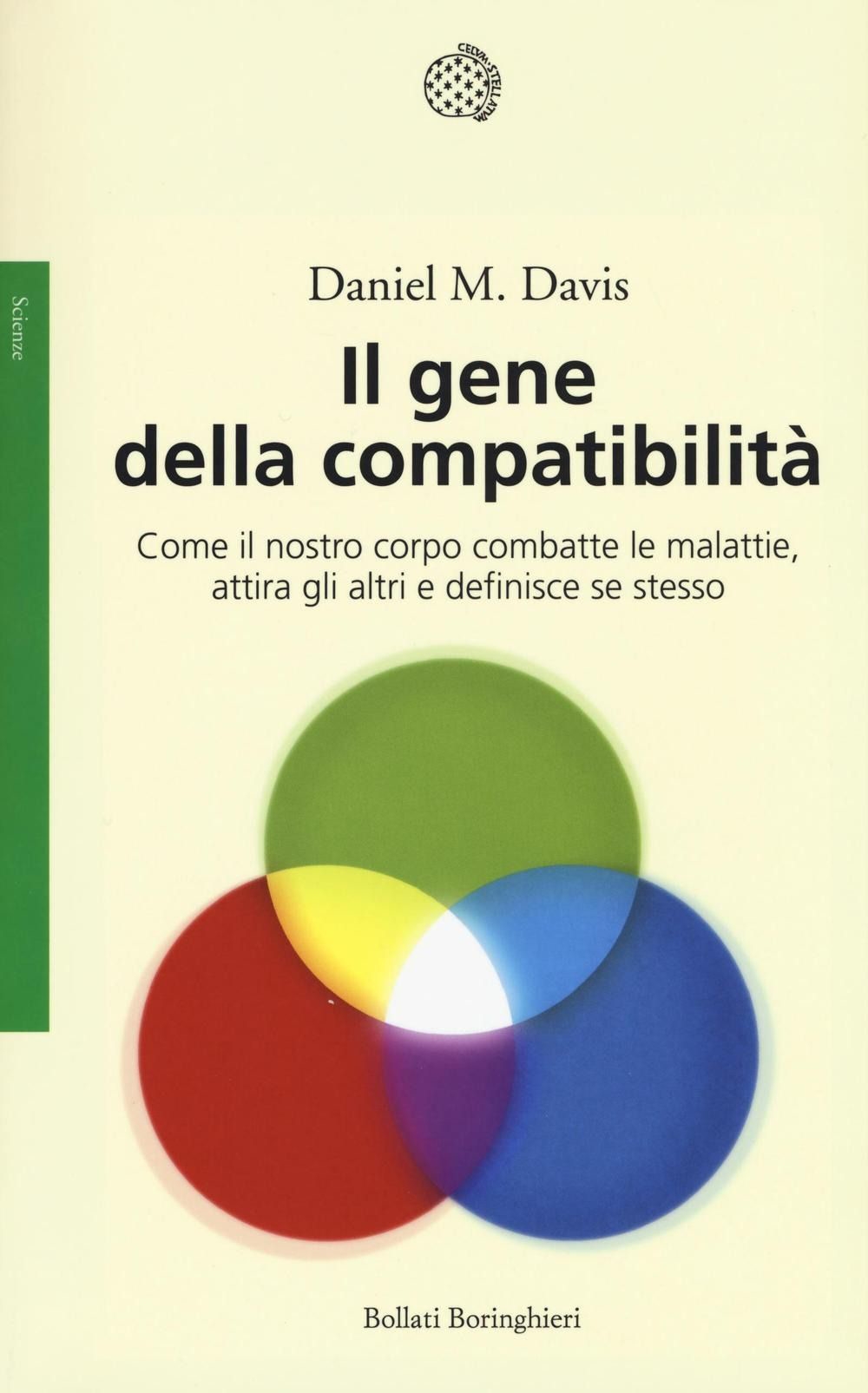 Il gene della compatibilità. Come il nostro corpo combatte le malattie, attira gli altri e definisce se stesso Il gene della compatibilità. Come il nostro corpo combatte le malattie, attira gli altri e definisce se stesso
