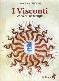 I Visconti. Storia di una famiglia
