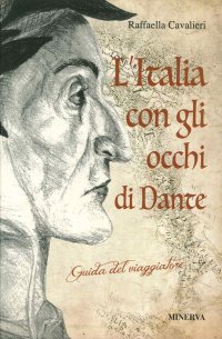 L'Italia con gli occhi di Dante. Guida del viaggiatore