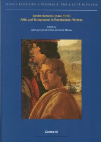 Sandro Botticelli (1445-1510). Artist and Entrepreneur in Renaissance Florence