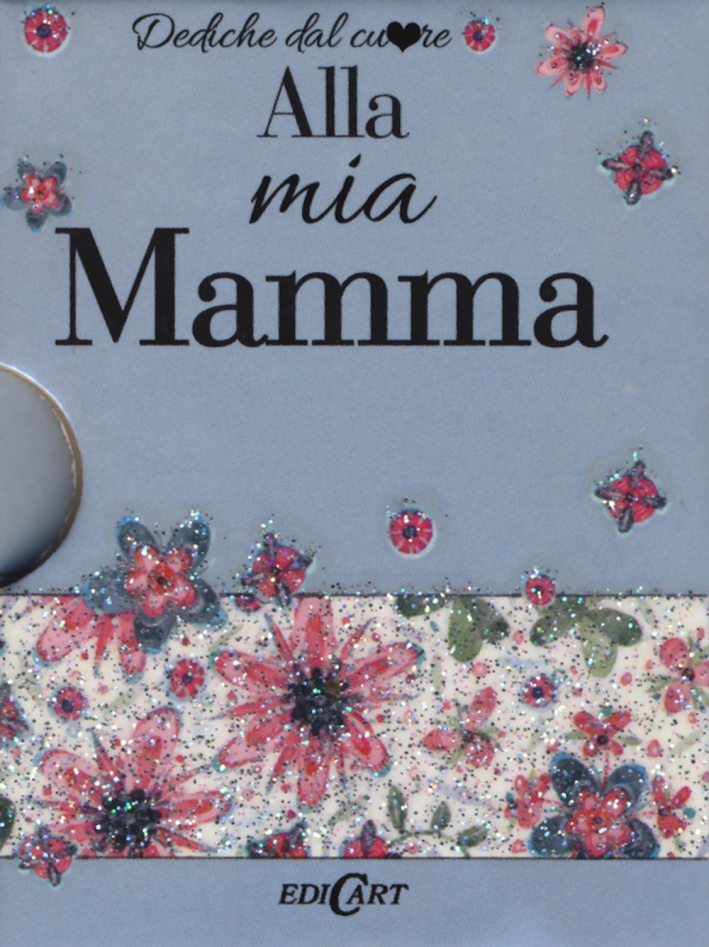 Alla mia mamma Alla mia mamma