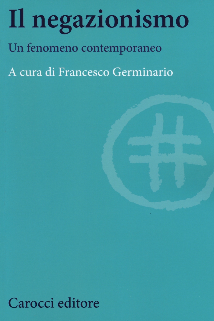 Il negazionismo. Un fenomeno contemporaneo Il negazionismo. Un fenomeno contemporaneo
