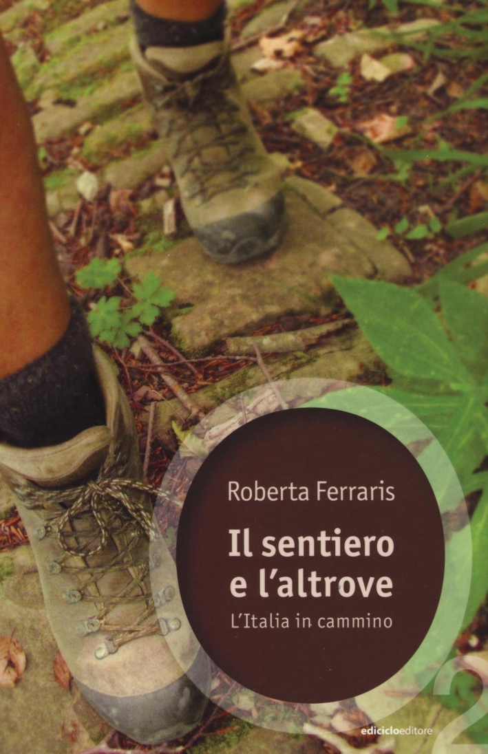 Il sentiero e l'altrove. L'Italia in cammino Il sentiero e l'altrove. L'Italia in cammino