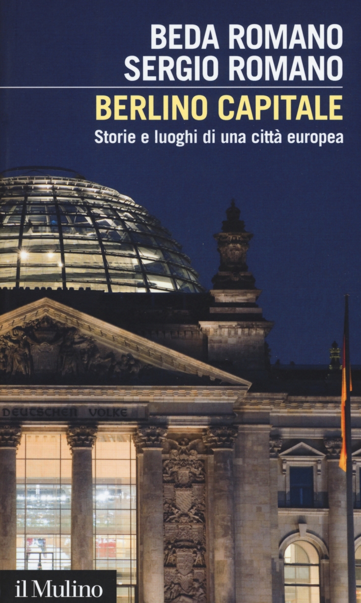 Berlino capitale. Storie e luoghi di una città europea Berlino capitale. Storie e luoghi di una città europea