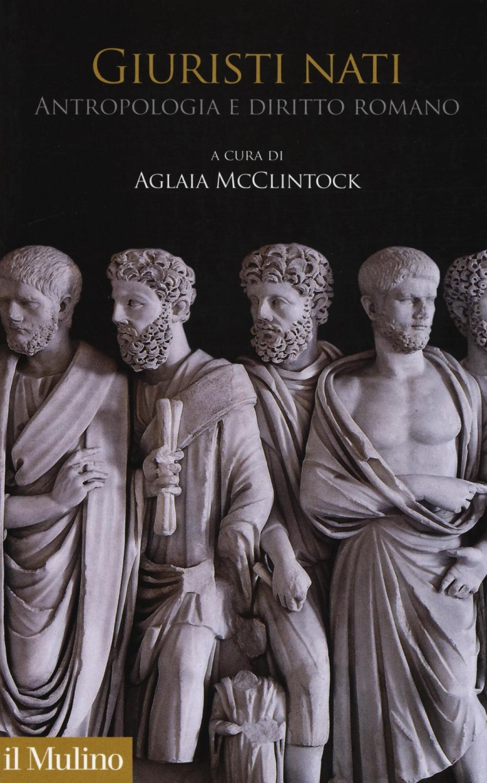 Giuristi nati. Antropologia e diritto romano Giuristi nati. Antropologia e diritto romano