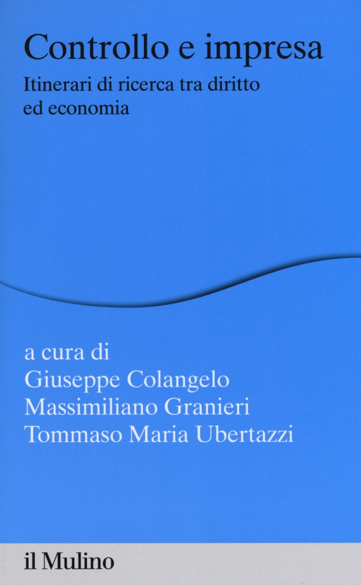 Controllo e impresa. Itinerari di ricerca tra diritto ed economia Controllo e impresa. Itinerari di ricerca tra diritto ed economia