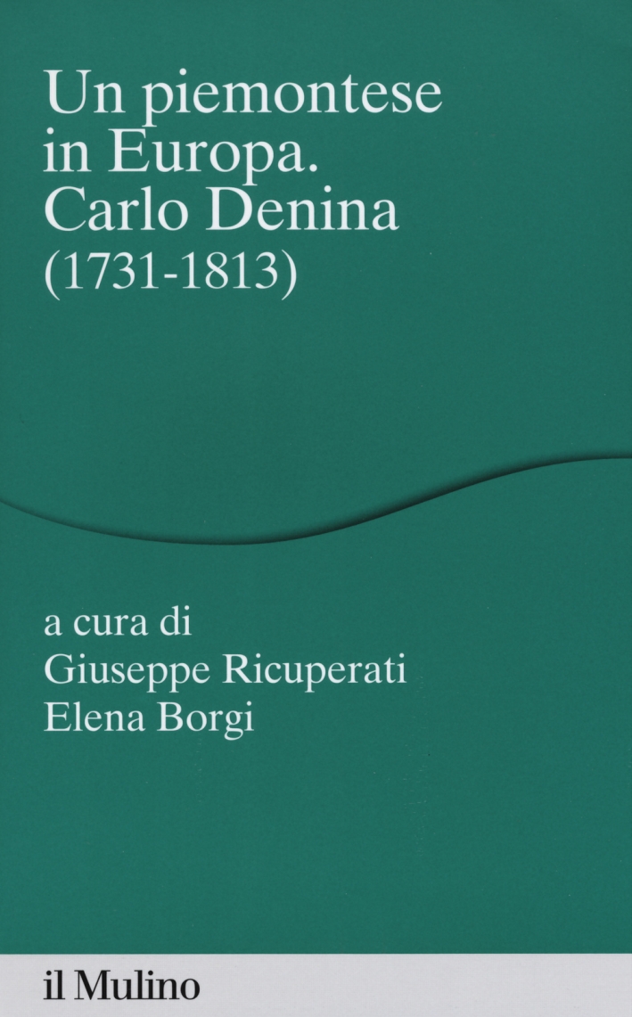 Un piemontese in Europa. Carlo Denina (1731-1813) Un piemontese in Europa. Carlo Denina (1731-1813)