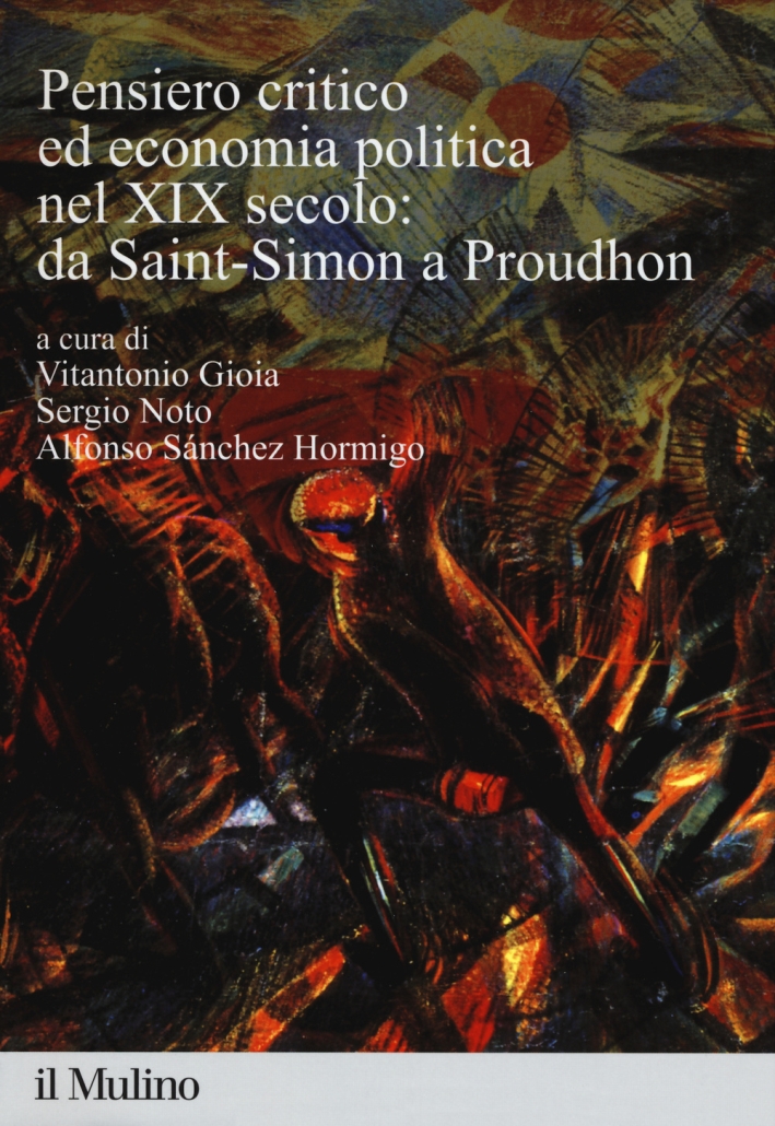 Pensiero critico ed economia politica nel XIX secolo: da Saint-Simon a Proudhon Pensiero critico ed economia politica nel XIX secolo: da Saint-Simon a Proudhon