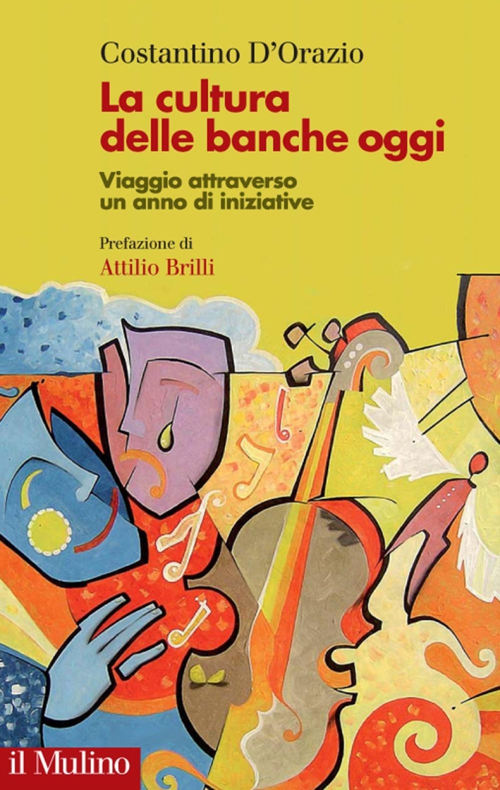 La cultura delle banche oggi. Viaggio attraverso un anno di iniziative La cultura delle banche oggi. Viaggio attraverso un anno di iniziative