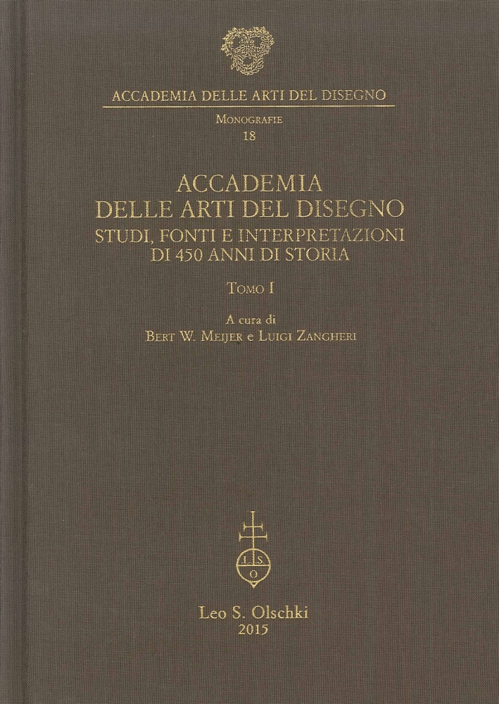 Accademia delle Arti del Disegno. Studi, Fonti e Interpretazioni di 450 Anni di Storia Accademia delle Arti del Disegno. Studi, Fonti e Interpretazioni di 450 Anni di Storia