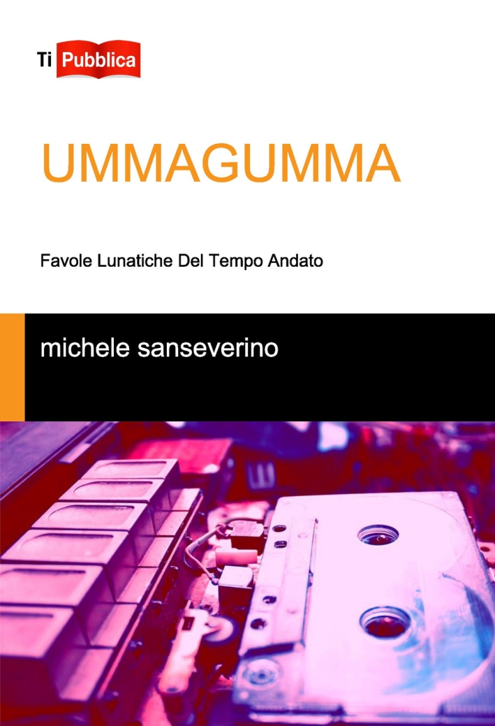 Ummagumma. Favole lunatiche del tempo andato Ummagumma. Favole lunatiche del tempo andato