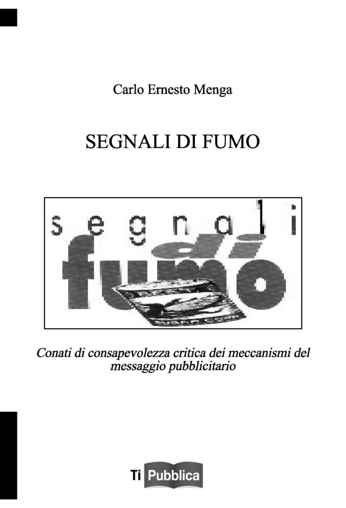 Segnali di fumo. Conati di consapevolezza critica dei meccanismi del messaggio publicitario Segnali di fumo. Conati di consapevolezza critica dei meccanismi del messaggio publicitario