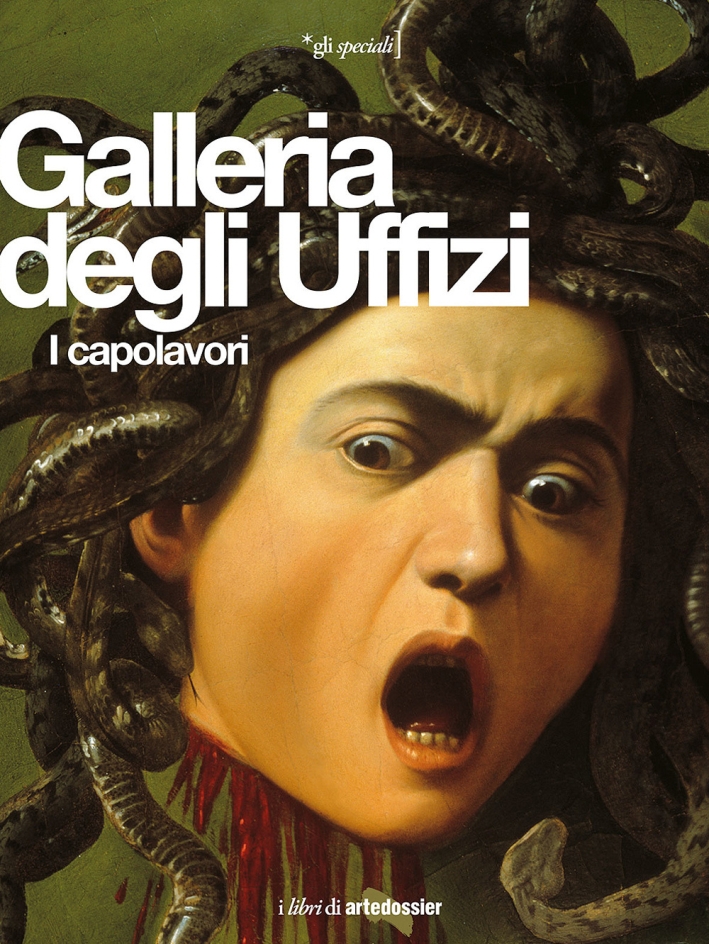 Galleria degli Uffizi. I capolavori Galleria degli Uffizi. I capolavori