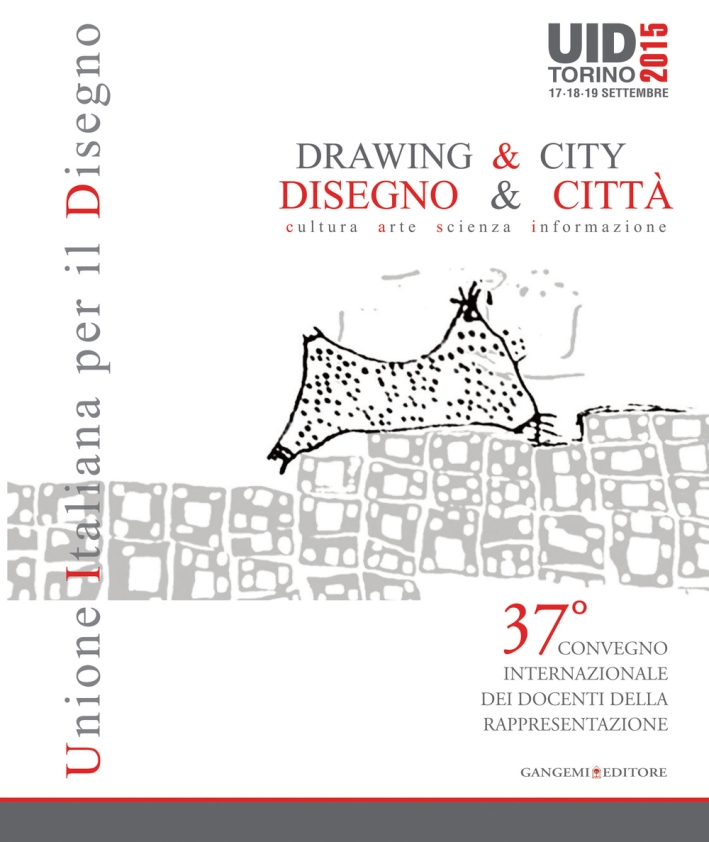 Disegno & Città. Cultura, Arte, Scienza, Informazione. Drawing & City. Culture, Art, Science, Information Disegno & Città. Cultura, Arte, Scienza, Informazione. Drawing & City. Culture, Art, Science, Information