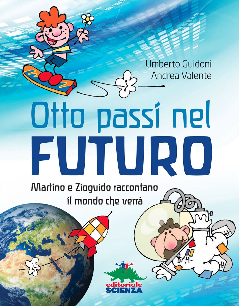 Otto passi nel futuro. Martino e Zioguido raccontano il mondo che verrà Otto passi nel futuro. Martino e Zioguido raccontano il mondo che verrà