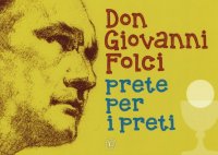 Don Giovanni Folci prete per i preti