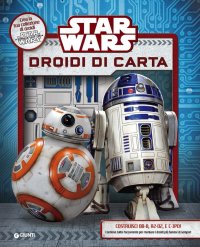 Star Wars. Droidi di carta. Superattivi. Con gadget